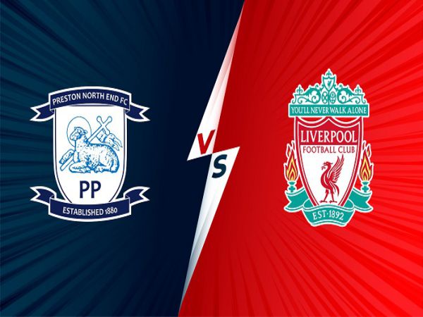 Nhận định Preston vs Liverpool, 01h45 ngày 28/10 - Cup Liên đoàn Anh