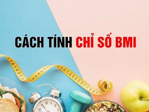 Chỉ số BMI là gì? Hướng dẫn tính chỉ số BMI chuẩn xác