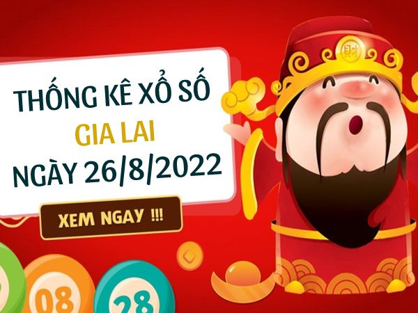 Thống kê xổ số Gia Lai ngày 26/8/2022 thứ 6 hôm nay