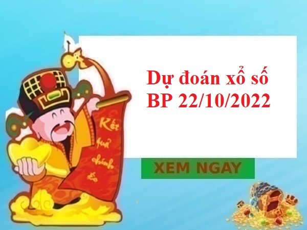 Dự đoán xổ số Bình Phước 22/10/2022