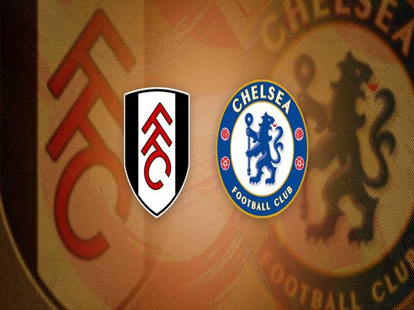 Nhận định Châu Á Fulham vs Chelsea, 03h00 ngày 13/1