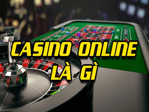 Casino trực tuyến là gì? Những lưu ý khi tham gia casino Online
