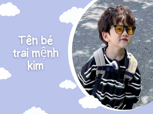 Cách đặt tên con trai theo mệnh Kim hay và ý nghĩa nhất