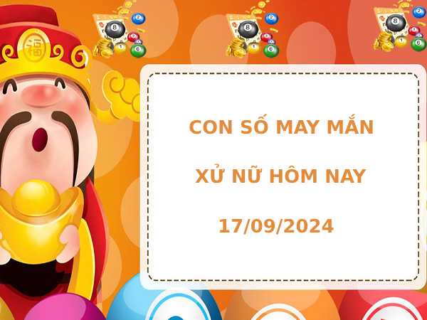 Con số may mắn cung Xử Nữ ngày 17/9/2024 hôm nay dễ trúng