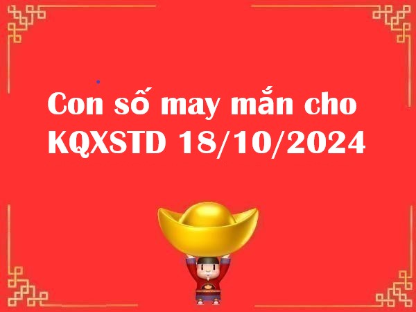 Con số may mắn cho KQXSTD 18/10/2024 – Đón lộc lớn thứ 6