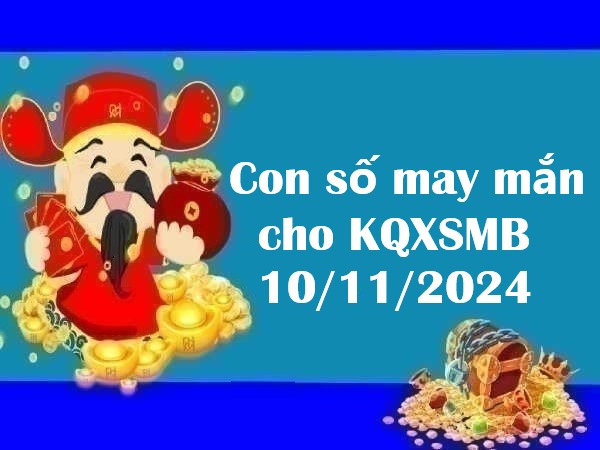 Con số may mắn cho KQXSMB 10/11/2024 – Đón lộc lớn!