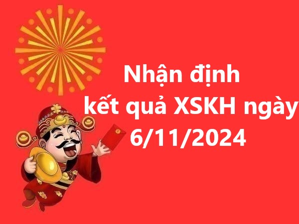 Nhận định kết quả XSKH ngày 6/11/2024 – Thứ 4 đầy may mắn!