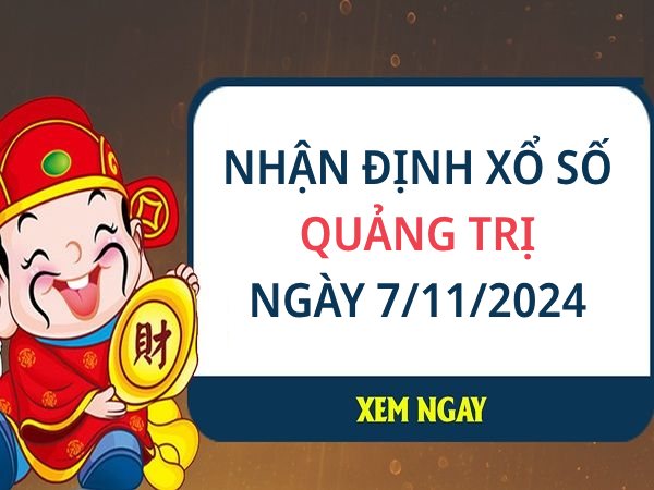 Nhận định số đẹp XS Quảng Trị ngày 7/11/2024 hôm nay