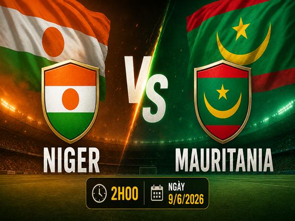 Nhận định kèo Niger vs Mauritania 2h00 ngày 9/6 đêm nay